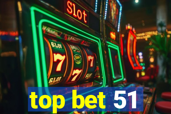 top bet 51